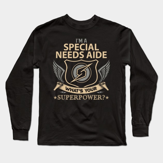 Special Needs Aide T Shirt - Superpower Gift Item Tee Long Sleeve T-Shirt by Cosimiaart